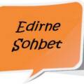 Edirne Sohbet