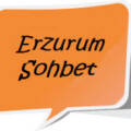 erzurum sohbet