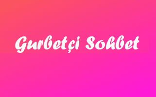 Gurbetçi Sohbet Odaları